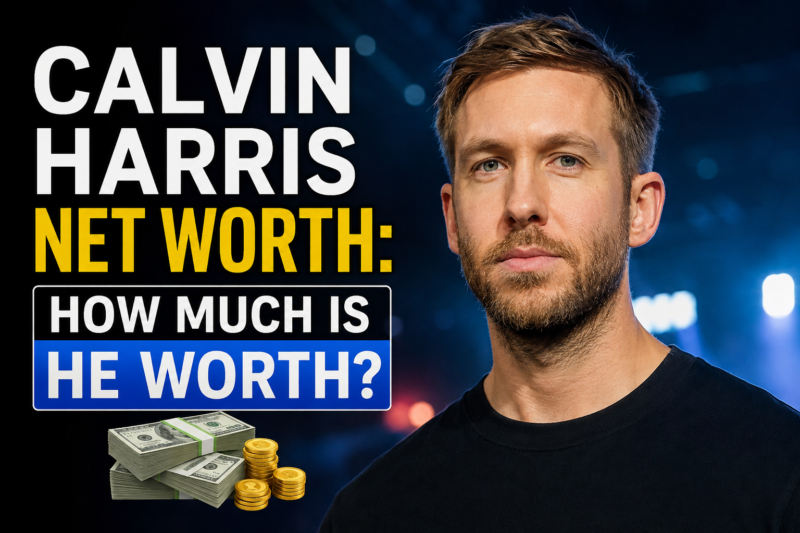 Calvin Harris Net Worth: How Much Is He Worth?